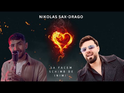 Nikolas Sax & Drago  - Sa facem schimb de inimi  ❤️