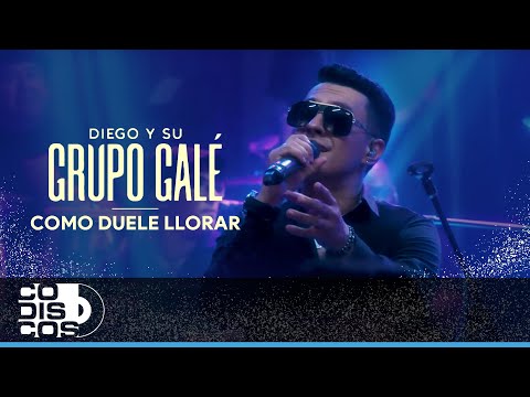 Como Duele Llorar, Grupo Galé, Diego Galé - Video Live