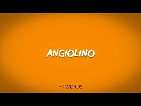 How to pronounce ANGIOLINO