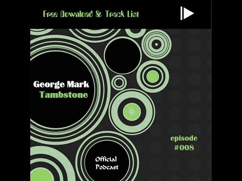 George Mark -  Tambstone Episode #008