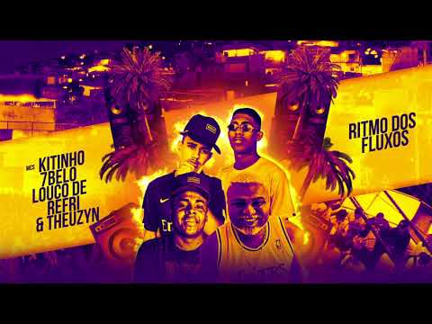 MC Theuzyn, MC Kitinho, MC 7 Belo e Louco de Refri - Ritmo dos fluxos