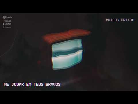 Me Jogar Em Teus Braços - Mateus Brito (EP MARCADO PELO TEU AMOR)