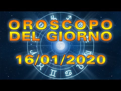 Oroscopo del Giorno Giovedì 16 Gennaio 2020!