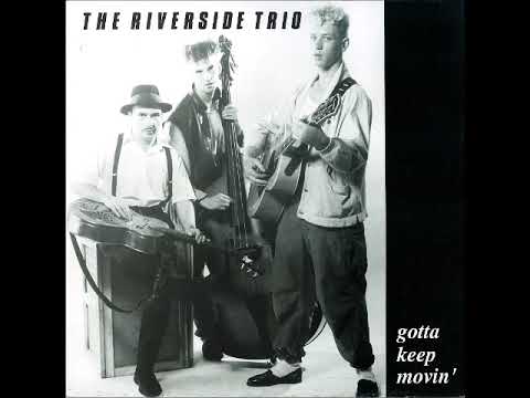the Riverside Trio - Gotta Keep Movin' (Full Album)