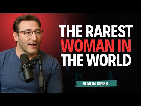 The Rarest Women in the World – Simon Sinek Powerful Motivational Speech