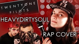 HEAVYDIRTYSOUL by twenty one pilots (RAP COVER)