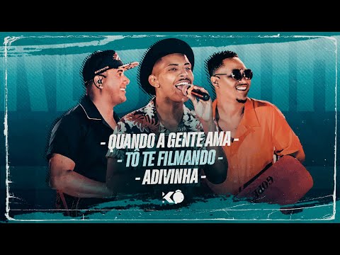 Grupo K.O - Quando a Gente Ama / Tô Te Filmando / Adivinha