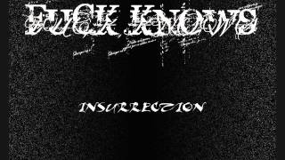 f**k Knows (F.K.) - Insurrection