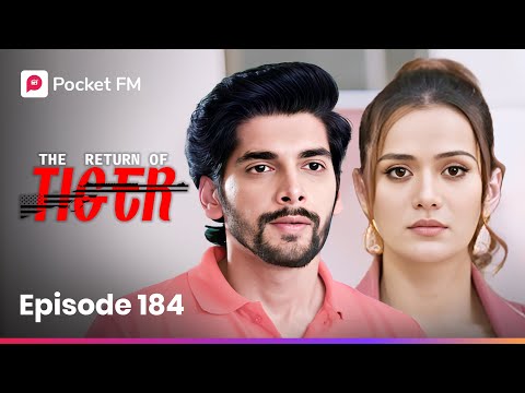Episode 184 | The Return of Tiger | Pocket FM