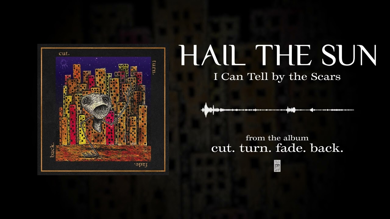 Hail The Sun - I Can Tell By The Scars