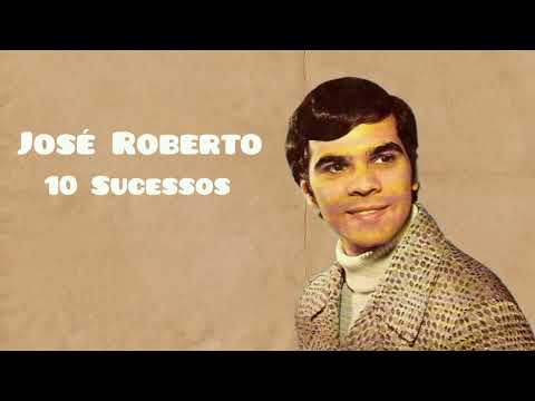 José Roberto - 10 Sucessos
