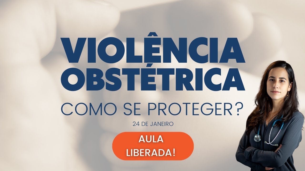 VIOLÊNCIA OBSTÉTRICA - AULA OBRIGATÓRIA PARA GESTANTES
