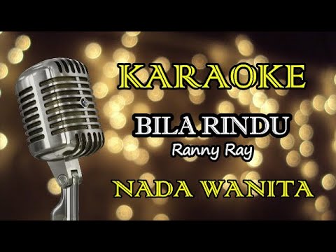 BILA RINDU - RANNY RAY || KARAOKE WANITA