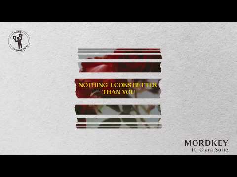 Mordkey - Nothing Looks Better Than You (feat. Clara Sofie)