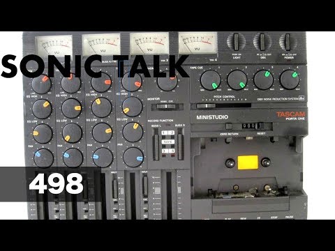 Sonic TALK 498 - I Still Use A Portastudio.