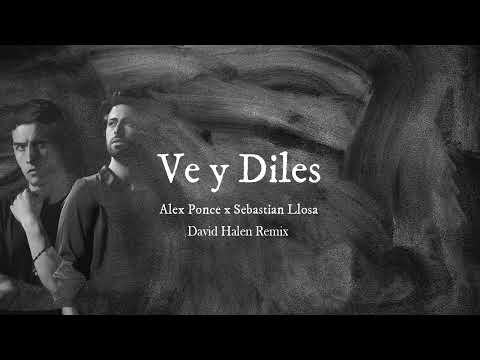 Alex Ponce & Sebastian Llosa - Ve y Diles (David Halen Edit Remix)