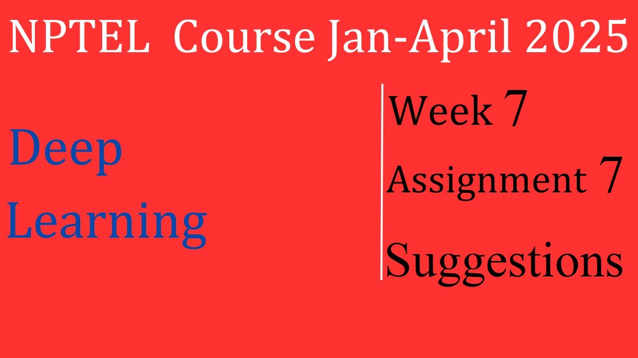 Assignment 7 Solution Suggestions| Deep Learning |NPTEL Course Jan-April 2025 |InfoXel