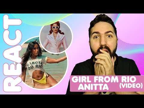 REAGINDO AO CLIPE DE "GIRL FROM RIO" DA ANITTA | VIDEO REACT