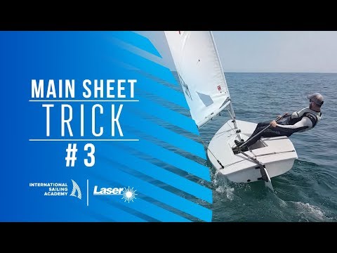 Laser Sailing: Mainsheet Trick #3 - International Sailing Academy