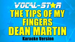 Dean Martin - The Tips Of My Fingers (Karaoke Version) with Lyrics HD Vocal-Star Karaoke