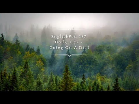 EnglishPod 187 Daily Life - Going On A Diet
