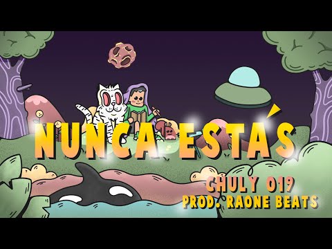 CHULY 019 - NUNCA ESTAS(prod.raone)(animation.video)