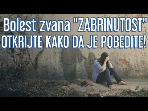 RAZARAJUĆA BOLEST - ZABRINUTOST. Kako da prestanete da brinete non stop o svemu i svačemu?