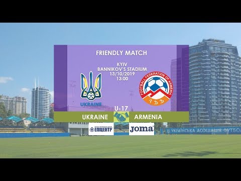 U-17 | UKRAINE - ARMENIA  | 13.10.2019 | FRIENDLY MATCH
