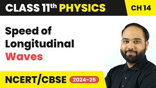 Speed of Longitudinal Waves - Waves | Class 11 Physics Chapter 14 | CBSE 2024-25