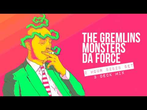 THE GREMLINS ✘ MONSTERS ✘ DA FORCE • 2 HOUR B2B2B SPECIAL