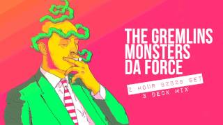 THE GREMLINS ✘ MONSTERS ✘ DA FORCE • 2 HOUR B2B2B SPECIAL