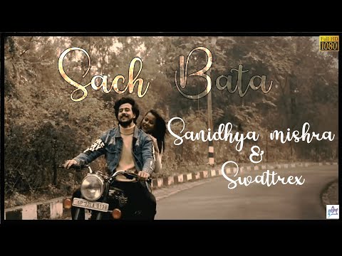 Sach Bata | Sanidhya Mishra | swattrex | New Hindi Song | Official Video | New Song 2022 |