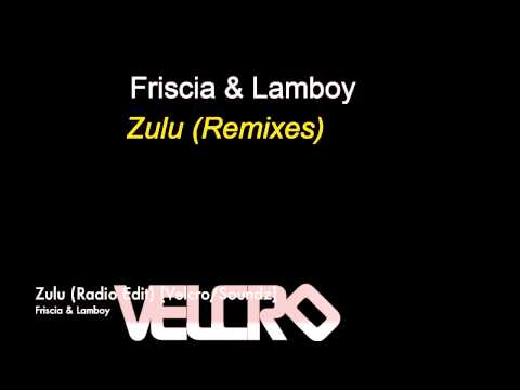 Friscia & Lamboy - Zulu (Radio Edit) [Velcro/Soundz]