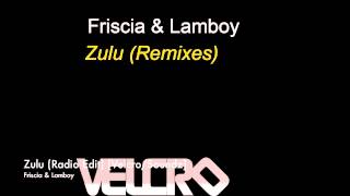 Friscia & Lamboy - Zulu (Radio Edit) [Velcro/Soundz]
