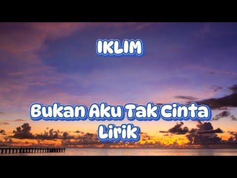 IKLIM - BUKAN AKU TAK CINTA ( LIRIK ) #iklim #bukanakutakcinta #lagumalaysia #lagu90an #liriklagu