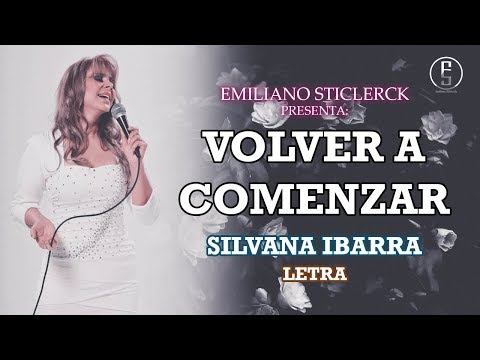 Silvana Ibarra ~ Volver A Comenzar "LETRA" | Emiliano Sticlerck