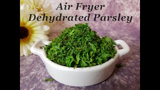 Dried Parsley in the Air Fryer | How to Dry/Dehydrate Parsley in Air Fryer | How to Store Parsley