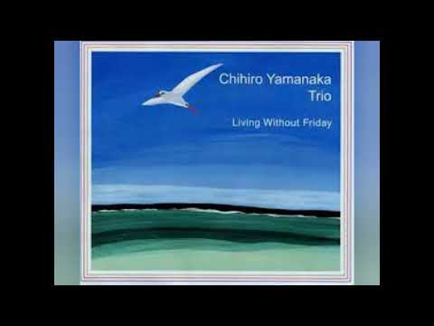 Chihiro Yamanaka Trio - Cry Me A River