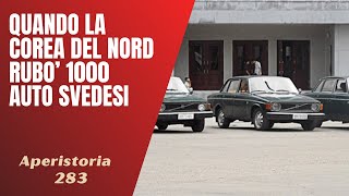 283- When North Korea stole 1,000 Swedish cars [Aperistorie]