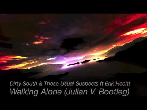 Dirty South & Those Usual Suspects ft Erik Hecht - Walking Alone (Julian V. Bootleg)