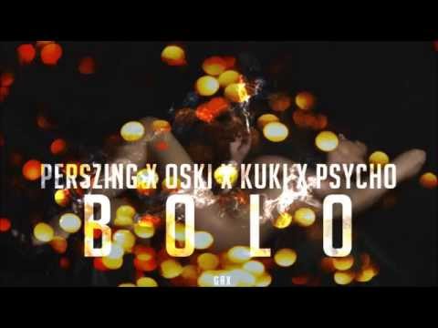 PERSZING ╳ OSKI ╳ KUKI ╳ PSYCHO - BOLO (PROD. FRYTBURGER)