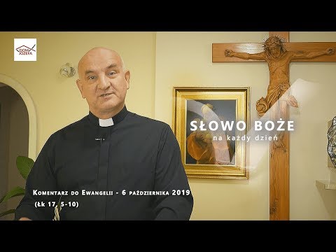 Komentarz do Ewangelii - 6 października 2019 (Łk 17, 5-10)