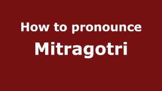 How to pronounce Mitragotri