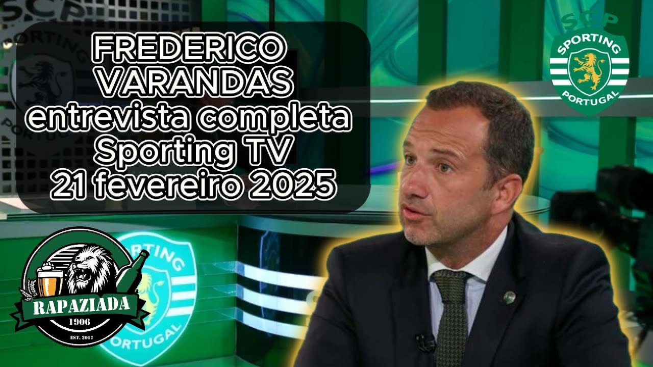 FREDERICO VARANDAS - entrevista completa Sporting TV - 21 fevereiro 2025