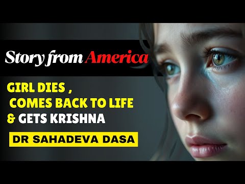 Story from America - Girl Dies and Comes Back to Life And Gets Krishna | #drsahadevadasa