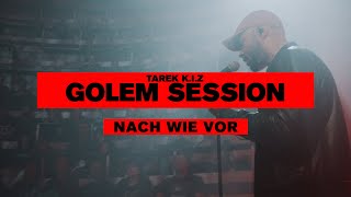 Tarek K.I.Z - Nach wie vor - Golem Session (Live)