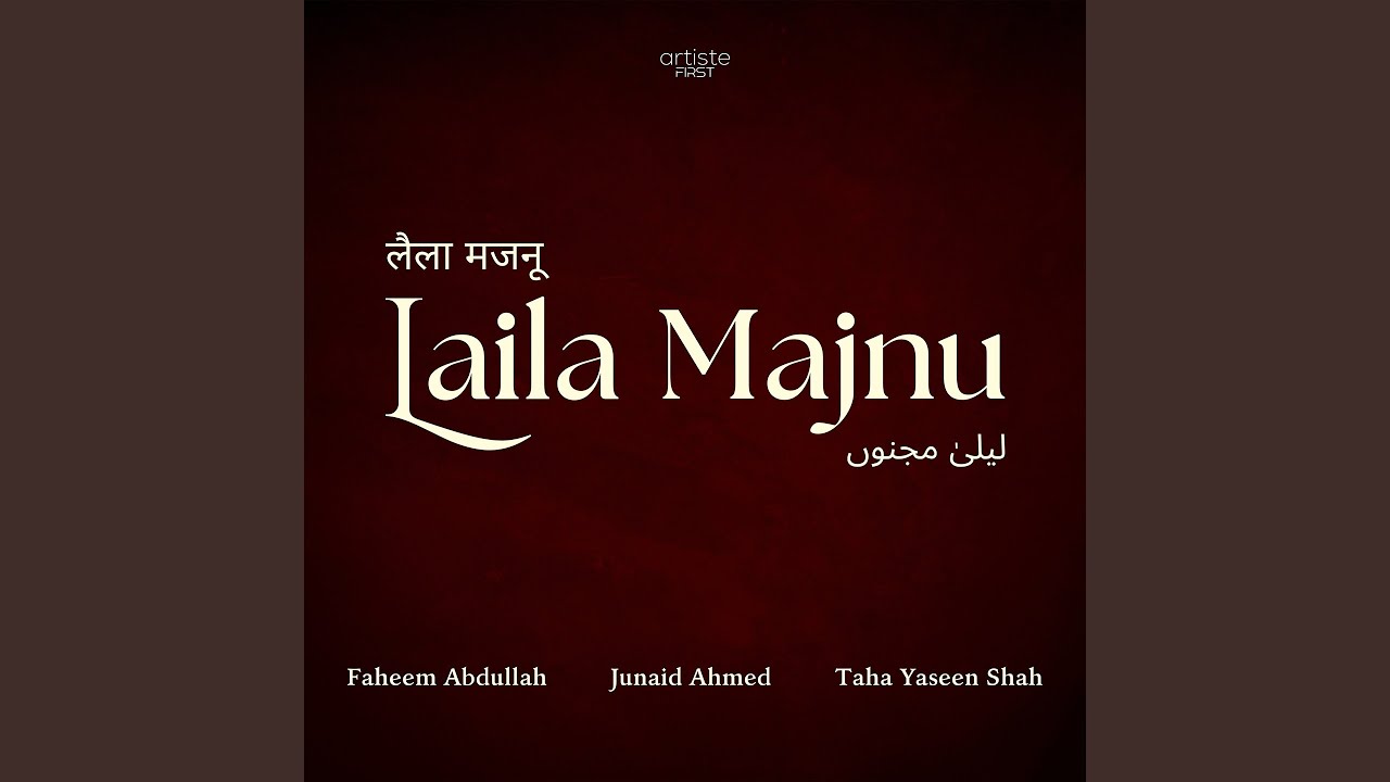 Laila Majnu Lyrics – Faheem Abdullah, Junaid Ahmed, Taha Yasin Shah
