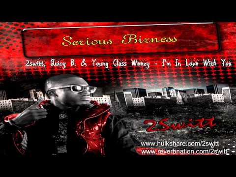 2switt, Quicy B.  & Young Class Weezy -  I'm In Love With You