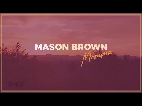 “Momma” Lyrics video - Mason Brown and The Shiners