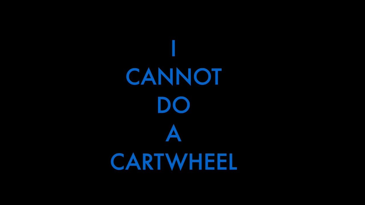 I Cannot Do a Cartwheel